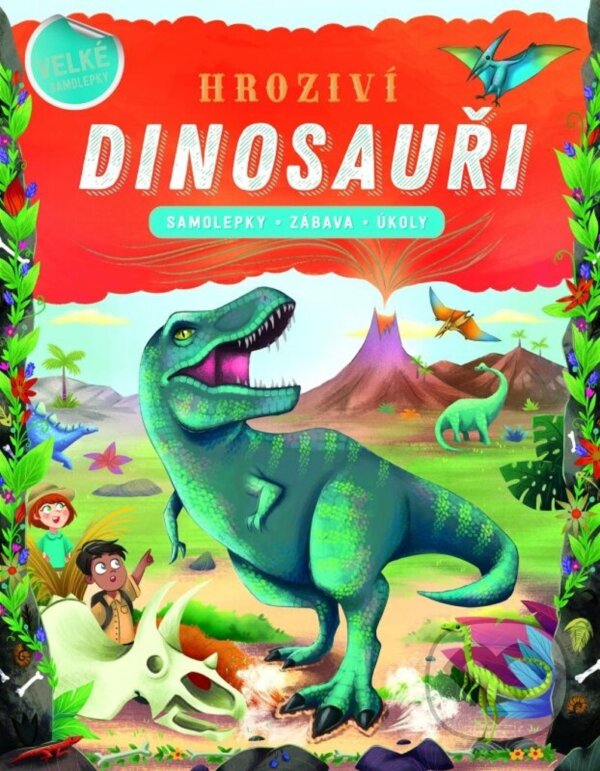 Levně Hroziví dinosauři (Samolepky - zábava - úkoly) - kniha z kategorie Naučné knihy