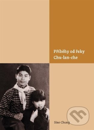 Levně Příběhy od řeky Chu-lan-che - Chung Siao - kniha z kategorie Beletria
