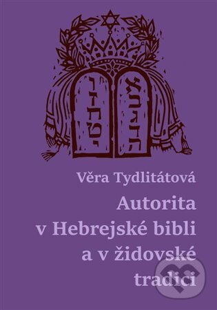 Levně Autorita v Hebrejské bibli a v židovské tradici - Věra Tydlitátová - kniha z kategorie Náboženská literatúra
