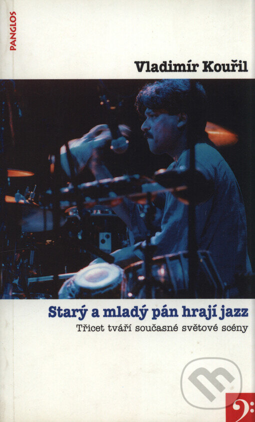 Kniha: Starý a mladý pán hrají jazz (Vladimír Kouřil). Panglos, 1999