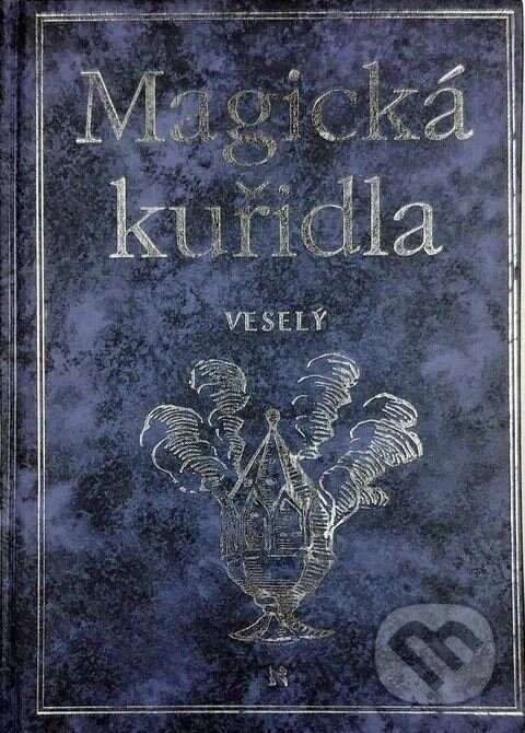 Kniha: Magická kuřidla (Josef Veselý). Volvox Globator, 1998