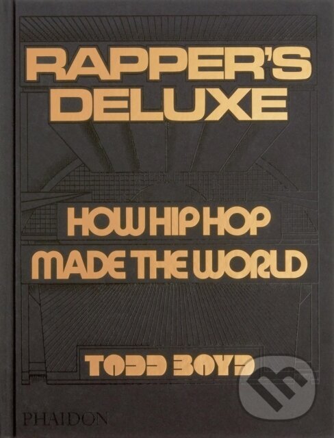 Rapper&#039;s Deluxe - Todd Boyd, Phaidon, 2024