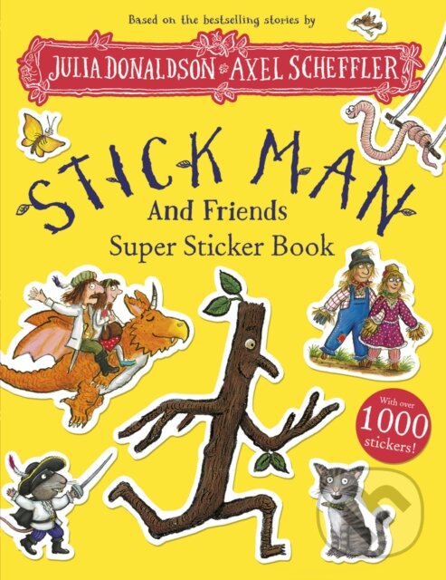Levně Stick Man and Friends Super Sticker Book - Julia Donaldson, Axel Scheffler (ilustrátor) - kniha z kategorie Hlavolamy, doplňovačky, úlohy a hry
