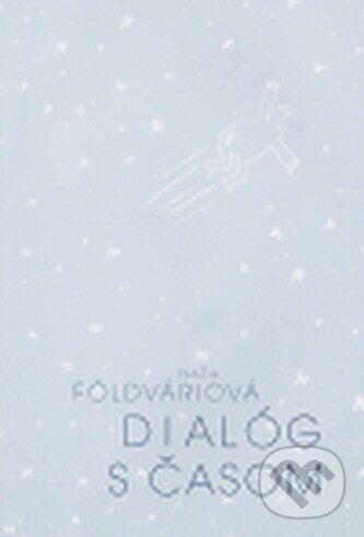 Kniha: Dialóg s časom (Naďa Földváriová)