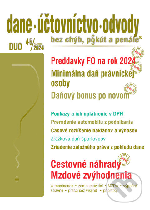 Levně Dane, účtovníctvo, odvody bez chýb, pokút a penále č. 4-5 / 2024 - Preddavky FO, Minimálna daň PO - kniha z kategorie Mzdové účtovníctvo