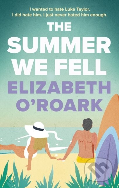 Levně The Summer We Fell - Elizabeth O'Roark - kniha z kategorie Romantické