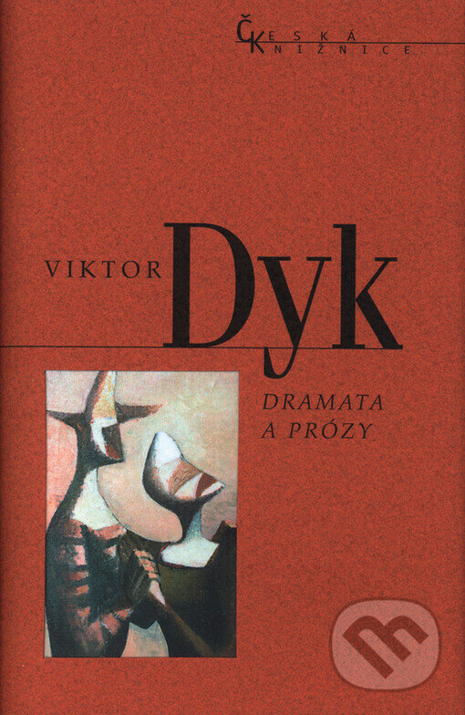 Kniha: Dramata a prózy (Viktor Dyk). Nakladatelství Lidové noviny, 2003