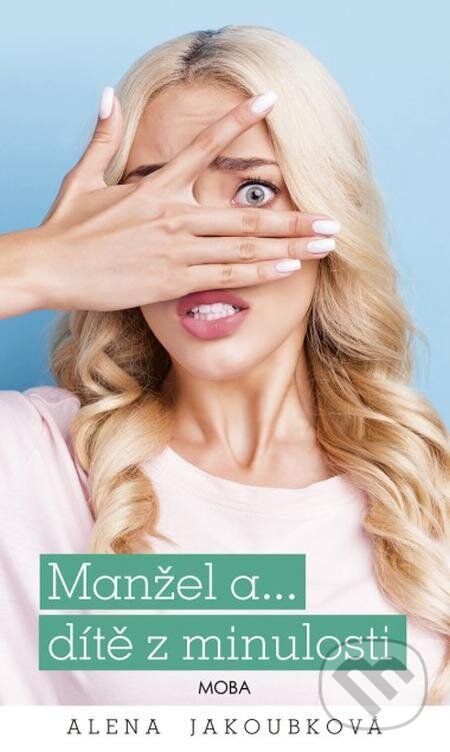 E-kniha: Manžel a… dítě z minulosti (Alena Jakoubková). Moba, 2024