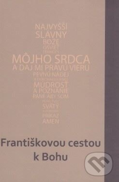 Františkovou cestou k Bohu - Jakub Martaus, Cyril Brázda, Štefan Bankovič, Serafín, 2013