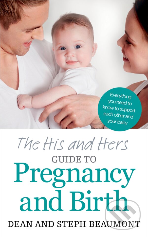 Levně The His and Hers Guide to Pregnancy and Birth - Dean Beaumont - kniha z kategorie Vzťahy a rodina