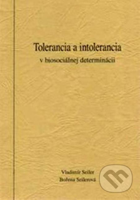 Levně Tolerancia a intolerancia (v biosociálnej determinácii) - kniha z kategorie Sociológia