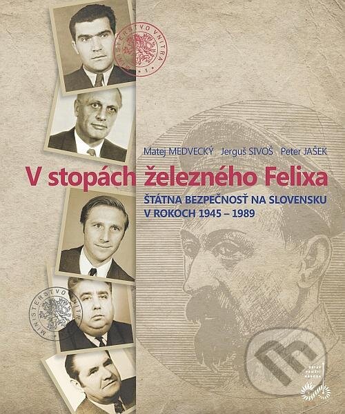 Kniha: V stopách železného Félixa (Matej Medvecký). Ústav pamäti národa, 2012