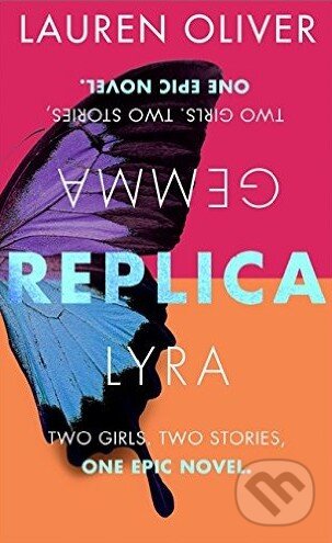 Levně Replica - Lauren Oliver - kniha z kategorie Sci-fi, fantasy a komiksy