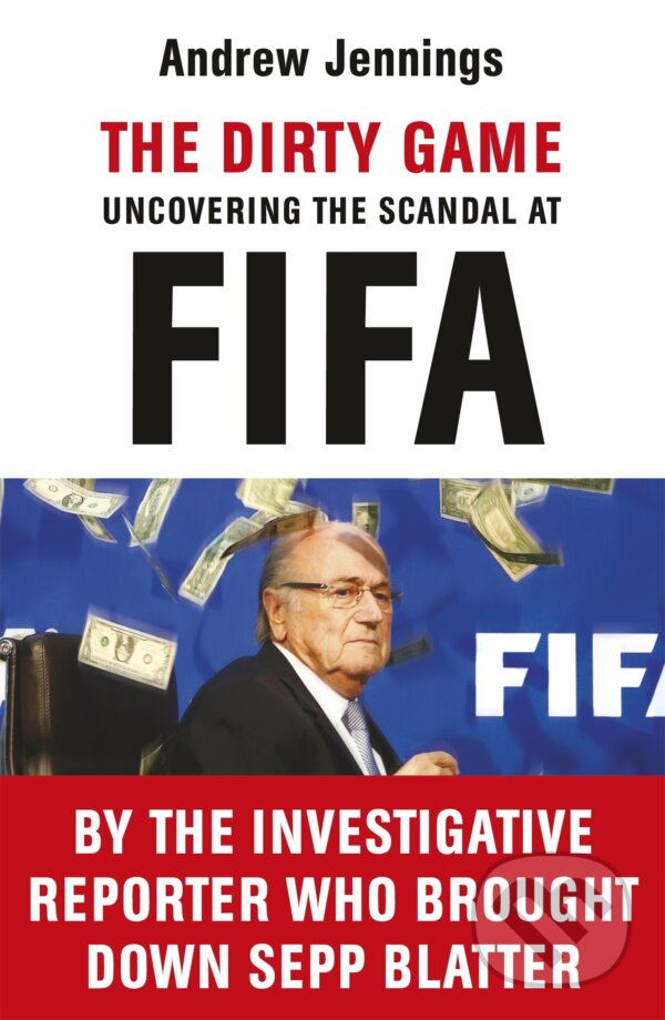 Levně The Dirty Game (Uncovering the Scandal at FIFA) - Andrew Jennings - kniha z kategorie Životopisy