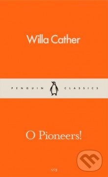 O Pioneers! - Willa Cather, Penguin Books, 2016