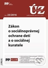 Levně Úplné znenia zákonov 23/2016 (Zákon o sociálnoprávnej ochrane detí a o sociálnej kuratele)