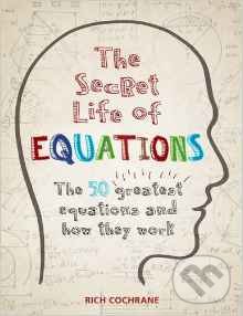 The Secret Life of Equations - Rich Cochrane, Cassell Illustrated, 2016