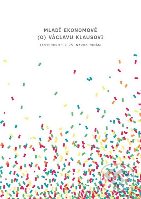Levně Mladí ekonomové (o) Václavu Klausovi (Festschrift k 75. narozeninám) - kniha z kategorie Sociológia