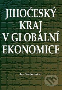 Levně Jihočeský kraj v globální ekonomice - Jan Váchal - kniha z kategorie História