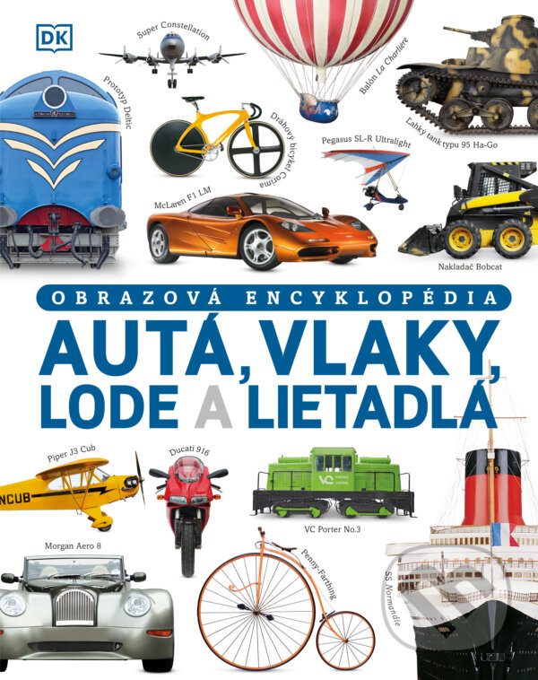 Levně Autá, vlaky, lode a lietadlá (Obrazová encyklopédia dopravných prostriedkov) - kniha z kategorie Automobily a doprava
