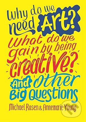 Levně Why do we need art? - Michael Rosen, Annemarie Young - kniha z kategorie Pre deti a mládež