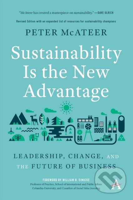 Levně Sustainability Is The New Advantage (Leadership, Change, and the Future of Business) - kniha z kategorie Podnikanie
