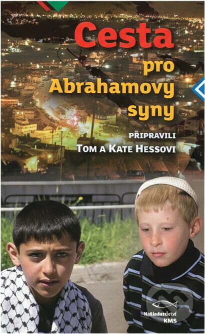 Kniha: Cesta pro Abrahamovy syny (Kate Hess a Tom Hess). KMS, 2013
