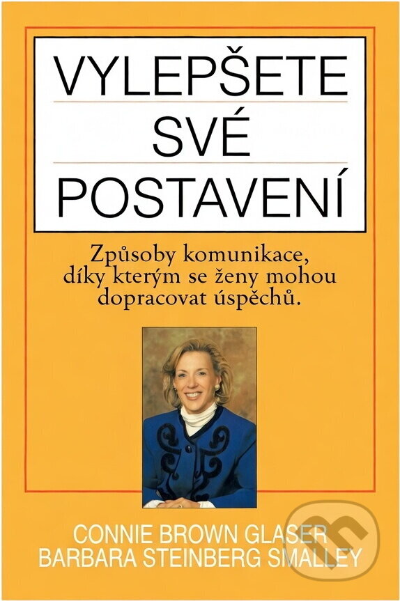 Kniha: Vylepšete své postavení (Barbara Steinberg Smalley a Connie Brown Glaser). Alpress, 1995
