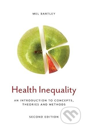 Kniha: Health Inequality: An Introduction to Concepts, Theories and Methods (Mel Bartley)