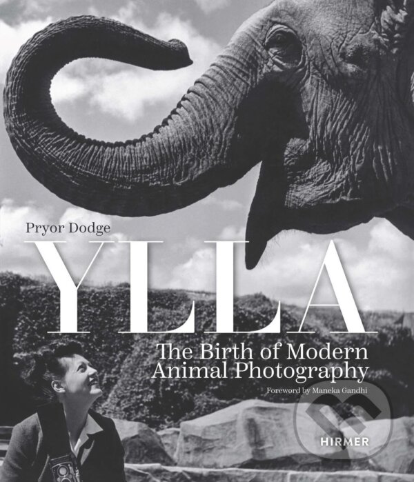 Levně Ylla (The Birth of Modern Animal Photography) - Pryor Dodge - kniha z kategorie Fotografie