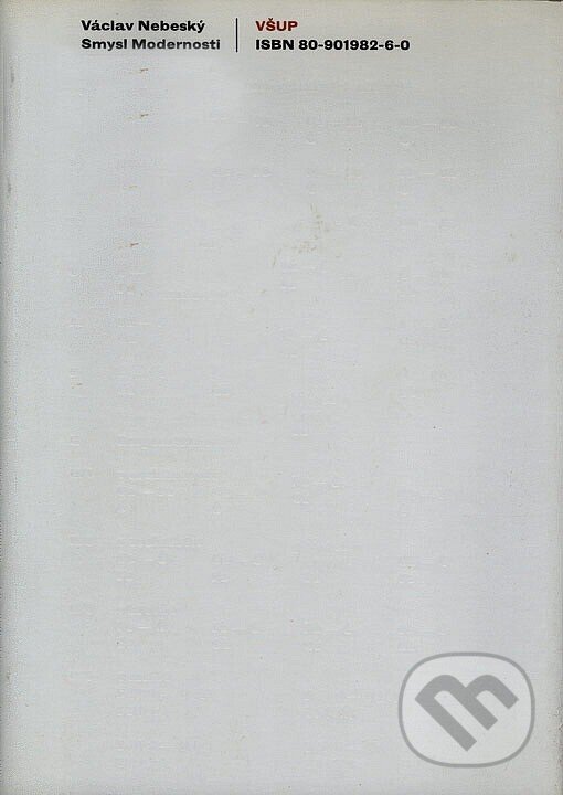 Kniha: Smysl modernosti (Václav Nebeský). UMPRUM, 2002