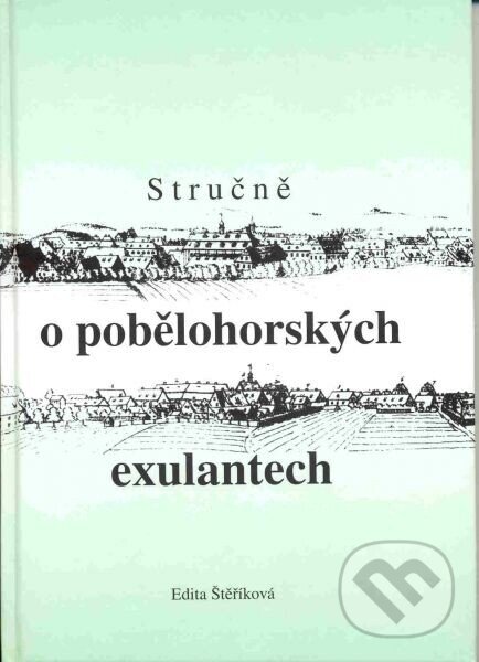 Kniha: Stručně o pobělohorských exulantech (Edita Štěříková). Kalich, 2005