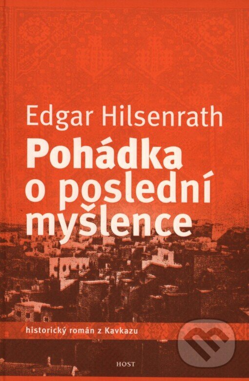 Kniha: Pohádka o poslední myšlence (Edgar Hilsenrath). Host, 2004