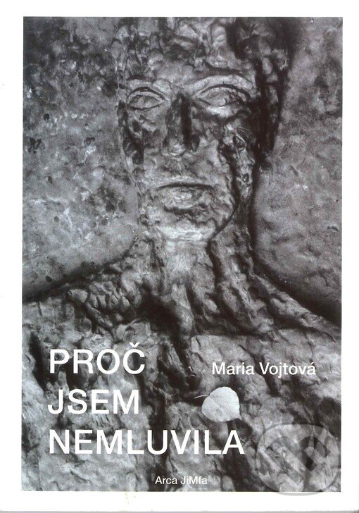 Kniha: Proč jsem nemluvila (Marie Vojtová). Arca JiMfa, 1996