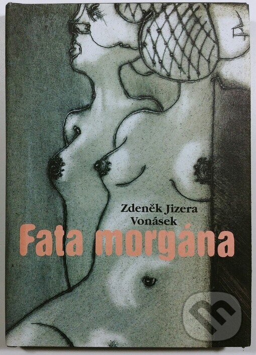 Kniha: Fata morgána (Zdeněk Jizera Vonásek). Listen, 2003