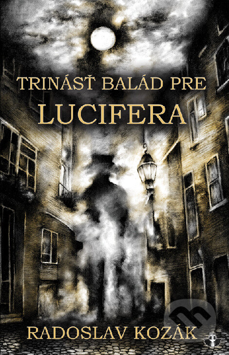 Levně Trinásť balád pre Lucifera - Radoslav Kozák - kniha z kategorie Horory