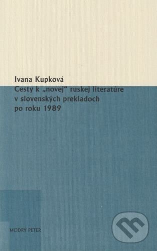 Kniha Cesty k „novej“ ruskej literatúre v slovenských prekladoch po roku 1989