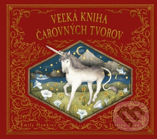 Levně Veľká kniha čarovných tvorov - Emily Hawkins, Jessica Roux (ilustrátor) - kniha z kategorie Mýty, povesti a legendy
