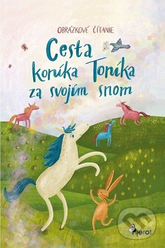 Levně Cesta koníka Toníka za svojím snom (Obrázkové čítanie) - kniha z kategorie Naučné knihy