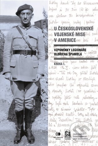 Levně U Československé vojenské mise v Americe I (Vzpomínky legionáře Oldřicha Španiela) - kniha z kategorie História