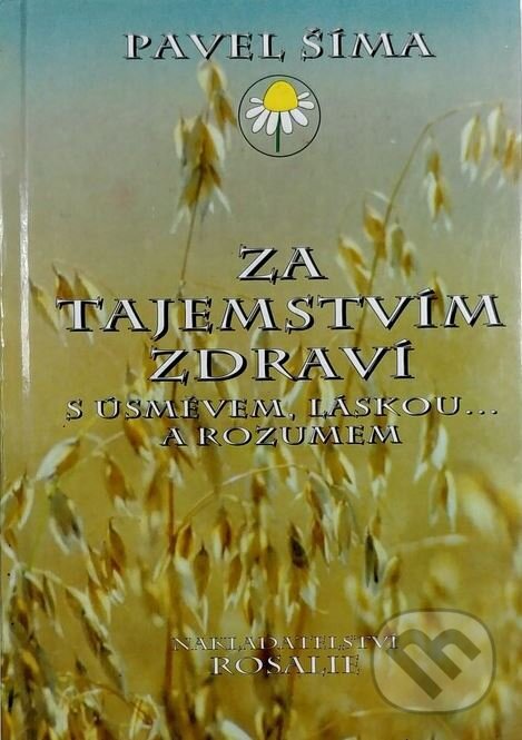 Kniha: Za tajemstvím zdraví (Pavel Šíma). , 1999