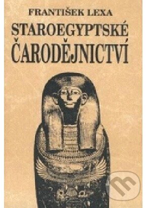 Kniha: Staroegyptské čarodějnictví (František Lexa). Anomal, 1999