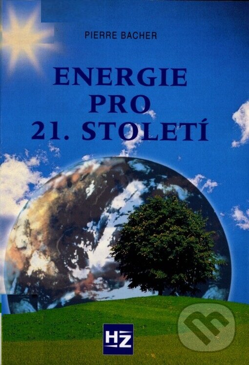 Kniha: Energie pro 21. století (Pierre Bacher). HZ Editio, 2002