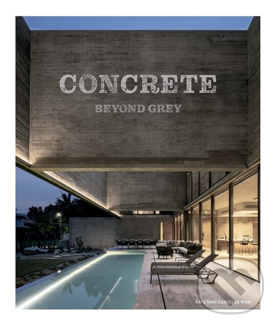Levně Concrete (Beyond Grey) - Cayetano Cardelus Vidal - kniha z kategorie Architektúra