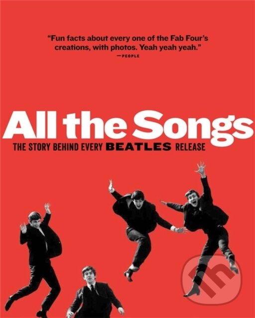 Levně All The Songs (The Story Behind Every Beatles Release) - kniha z kategorie Hudba