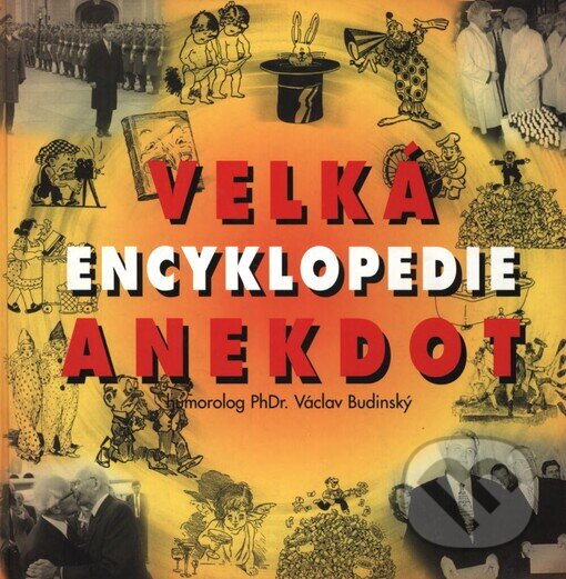 Kniha: Velká encyklopedie anekdot (Václav Budinský). Filip Trend Publishing, 2003