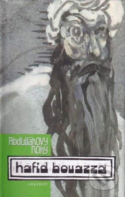Kniha: Abdulláhovy nohy (Hafid Bouazza). Labyrint, 2002