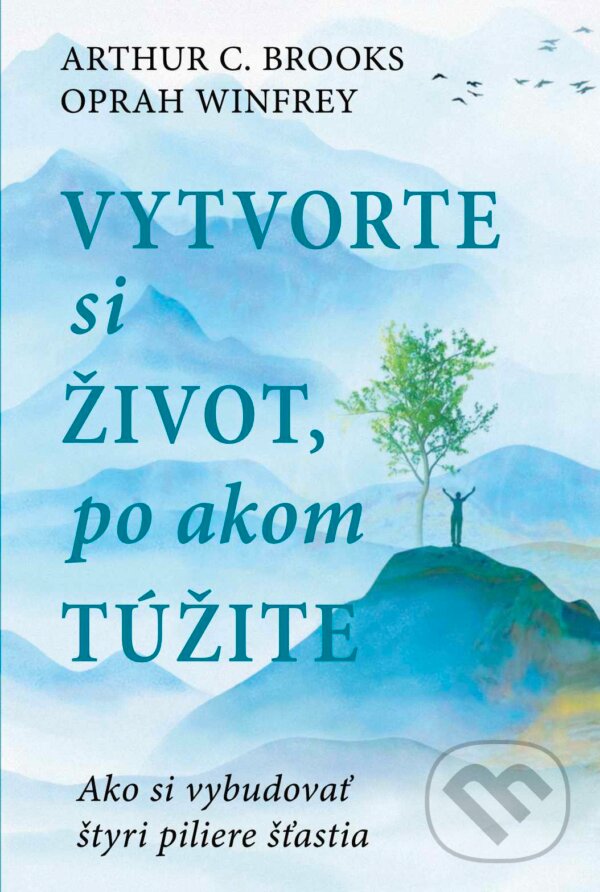 Levně Vytvorte si život, po akom túžite (Ako si vybudovať štyri piliere šťastia) - kniha z kategorie Psychológia