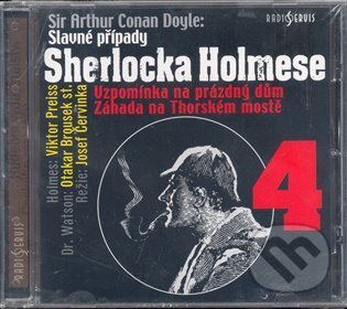 Audiokniha: Slavné případy Sherlocka Holmese 4 (Arthur Conan Doyle). Radioservis, 2008
