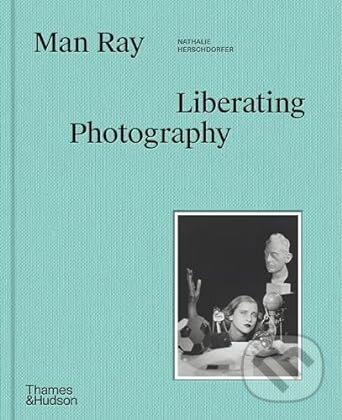 Levně Man Ray: The Liberated Portrait - Nathalie Herschdorfer - kniha z kategorie Fotografie